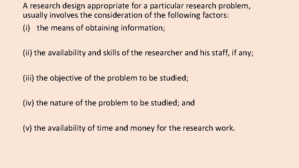 A research design appropriate for a particular research problem, usually involves the consideration of