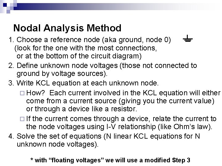 Nodal Analysis Method 1. Choose a reference node (aka ground, node 0) (look for Nodal Analysis Method 1. Choose a reference node (aka ground, node 0) (look for