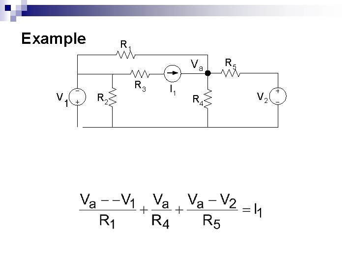 Example R 1 Va V 1 R 2 R 3 I 1 R 4 Example R 1 Va V 1 R 2 R 3 I 1 R 4