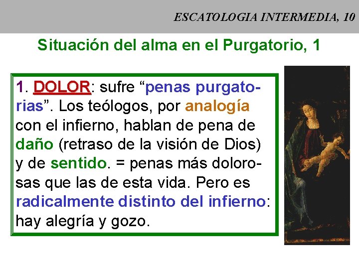 ESCATOLOGIA INTERMEDIA, 10 Situación del alma en el Purgatorio, 1 1. DOLOR: DOLOR sufre