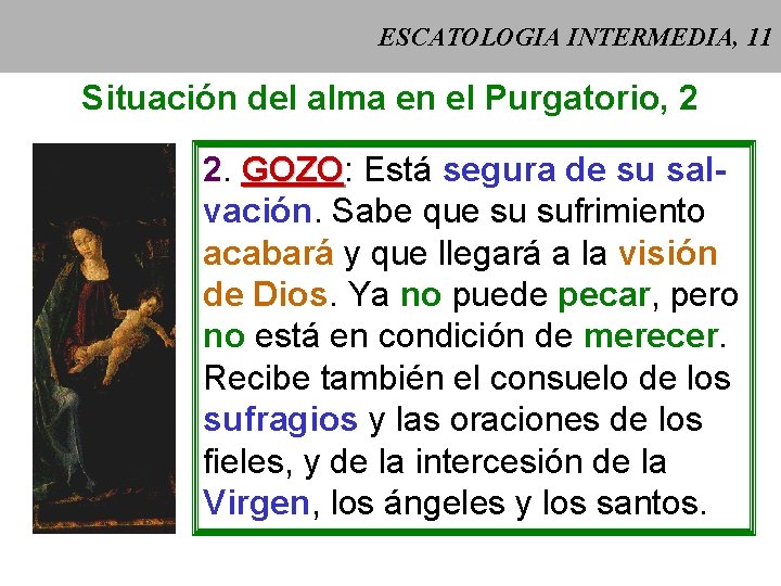 ESCATOLOGIA INTERMEDIA, 11 Situación del alma en el Purgatorio, 2 2. GOZO: GOZO Está