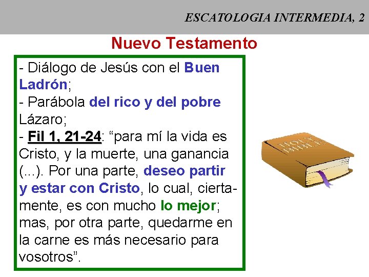 ESCATOLOGIA INTERMEDIA, 2 Nuevo Testamento - Diálogo de Jesús con el Buen Ladrón; -