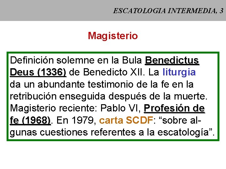 ESCATOLOGIA INTERMEDIA, 3 Magisterio Definición solemne en la Bula Benedictus Deus (1336) de Benedicto