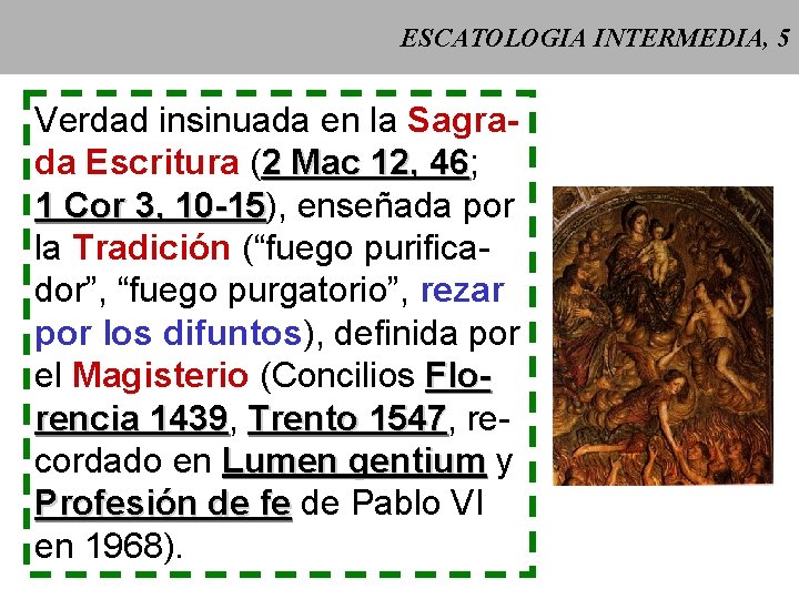 ESCATOLOGIA INTERMEDIA, 5 Verdad insinuada en la Sagrada Escritura (2 Mac 12, 46; 46