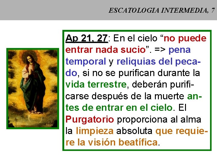 ESCATOLOGIA INTERMEDIA, 7 Ap 21, 27: 27 En el cielo “no puede entrar nada