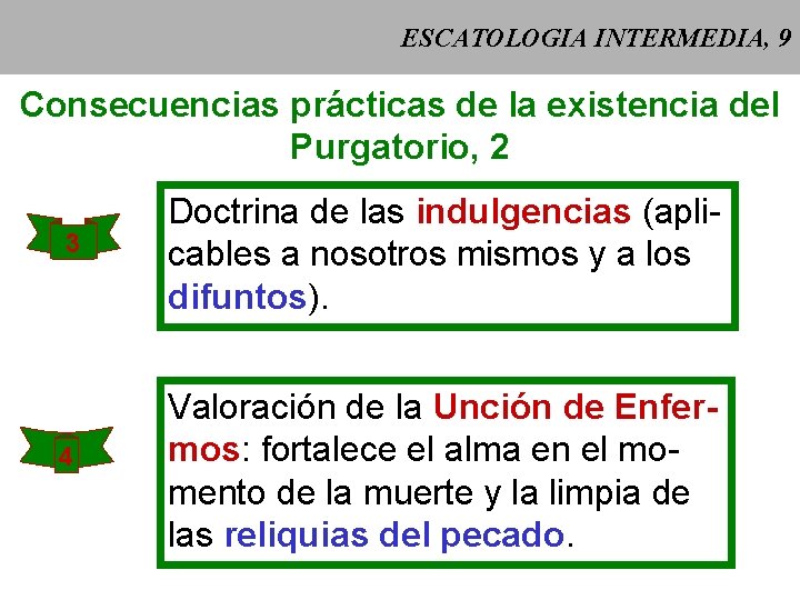 ESCATOLOGIA INTERMEDIA, 9 Consecuencias prácticas de la existencia del Purgatorio, 2 3 4 Doctrina