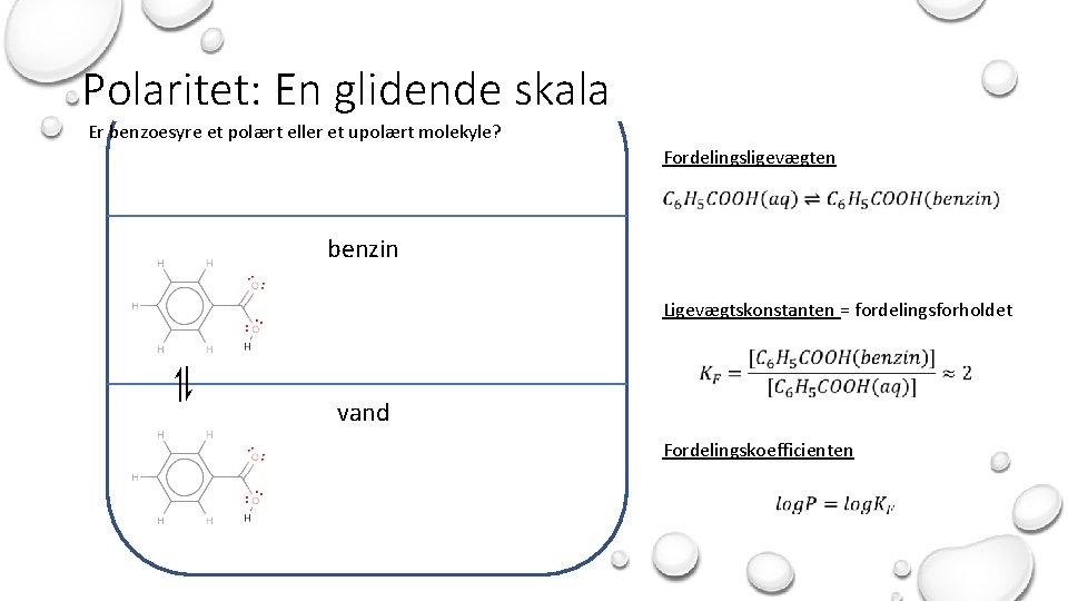 Polaritet: En glidende skala Er benzoesyre et polært eller et upolært molekyle? Fordelingsligevægten benzin