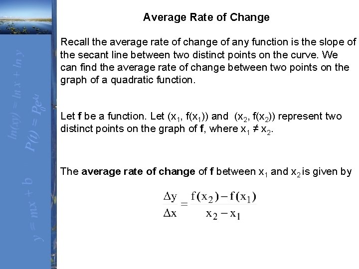 Average Rate of Change Recall the average rate of change of any function is