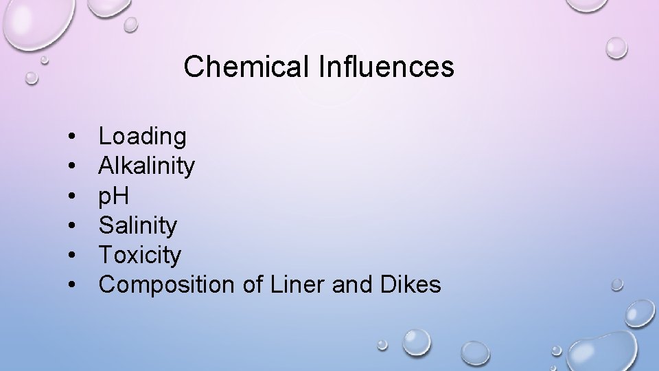 Chemical Influences • • • Loading Alkalinity p. H Salinity Toxicity Composition of Liner