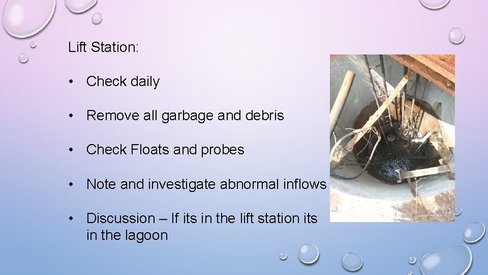 Lift Station: • Check daily • Remove all garbage and debris • Check Floats
