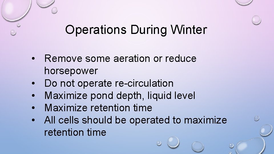Operations During Winter • Remove some aeration or reduce horsepower • Do not operate