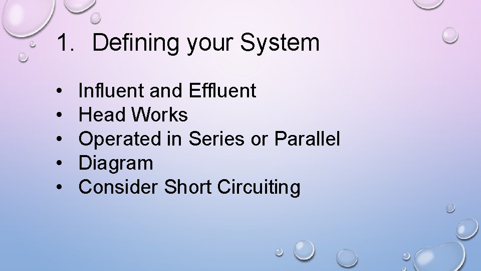 1. Defining your System • • • Influent and Effluent Head Works Operated in