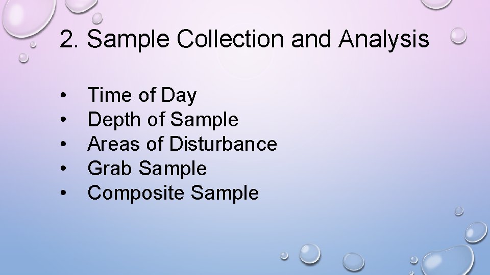 2. Sample Collection and Analysis • • • Time of Day Depth of Sample