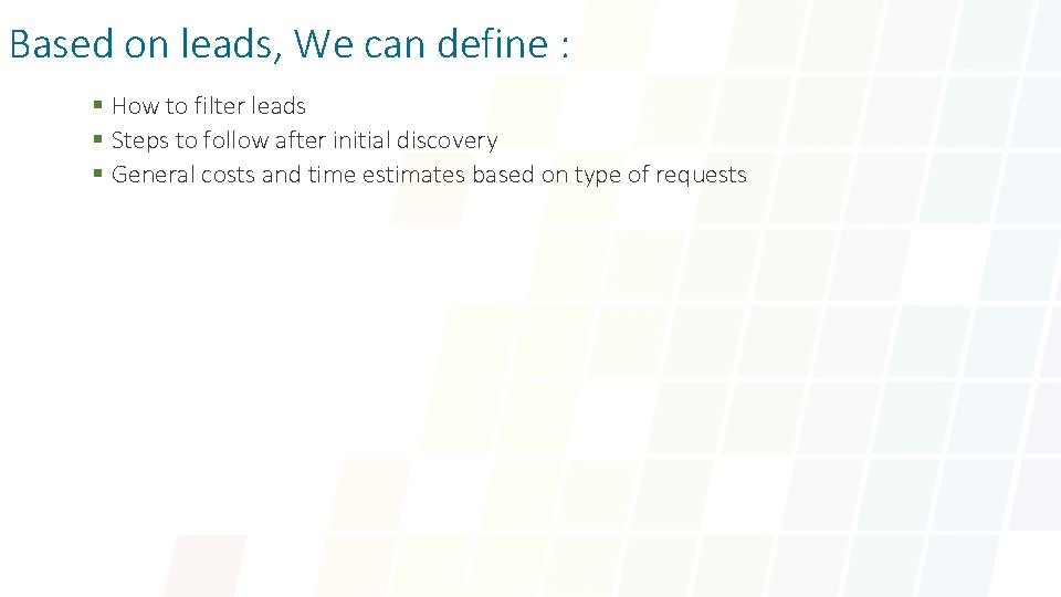 Based on leads, We can define : § How to filter leads § Steps