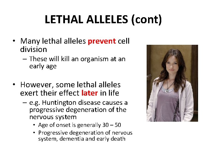 LETHAL ALLELES (cont) • Many lethal alleles prevent cell division – These will kill
