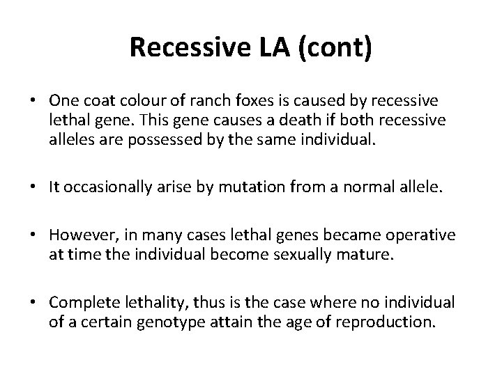 Recessive LA (cont) • One coat colour of ranch foxes is caused by recessive