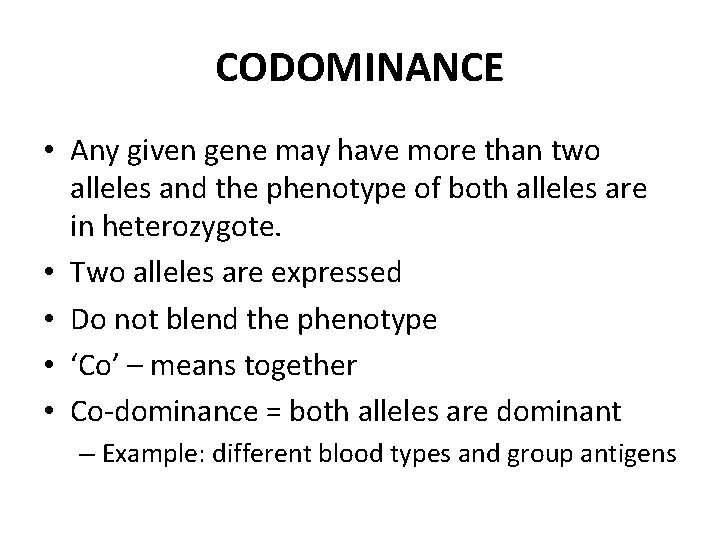 CODOMINANCE • Any given gene may have more than two alleles and the phenotype