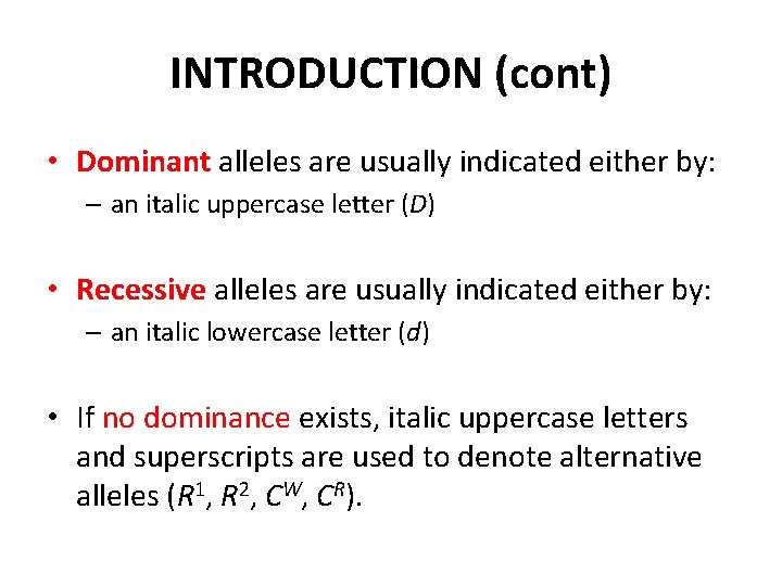 INTRODUCTION (cont) • Dominant alleles are usually indicated either by: – an italic uppercase