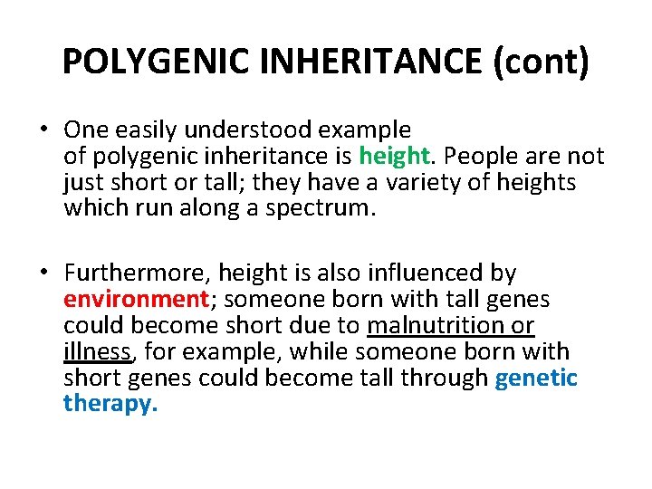 POLYGENIC INHERITANCE (cont) • One easily understood example of polygenic inheritance is height. People