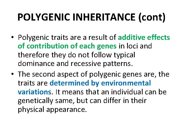 POLYGENIC INHERITANCE (cont) • Polygenic traits are a result of additive effects of contribution