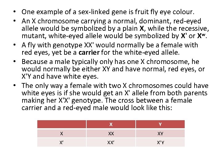  • One example of a sex-linked gene is fruit fly eye colour. •