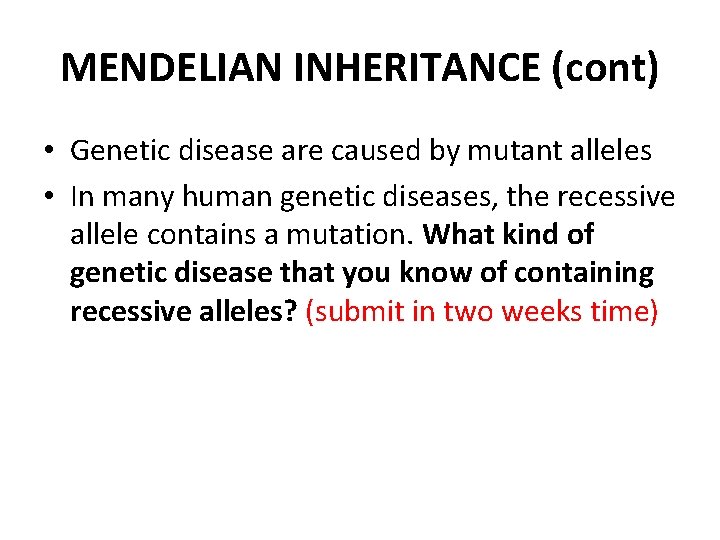 MENDELIAN INHERITANCE (cont) • Genetic disease are caused by mutant alleles • In many