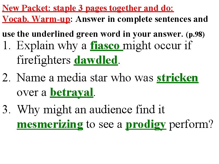 New Packet: staple 3 pages together and do: Vocab. Warm-up: Answer in complete sentences