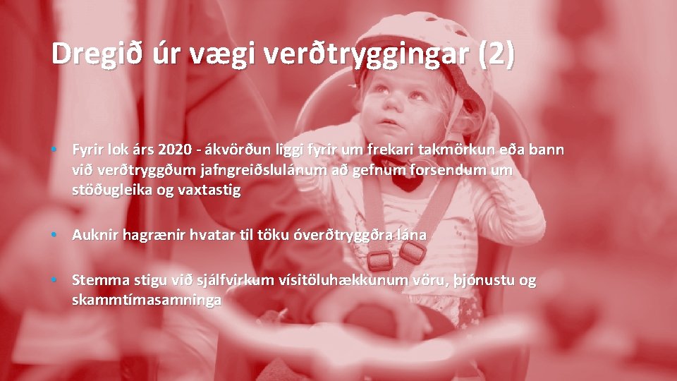 Dregið úr vægi verðtryggingar (2) • Fyrir lok árs 2020 - ákvörðun liggi fyrir