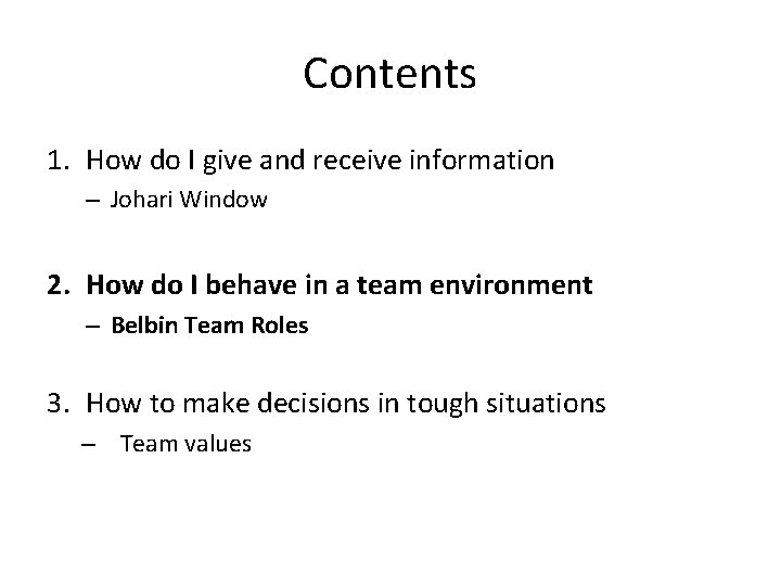 Contents 1. How do I give and receive information – Johari Window 2. How