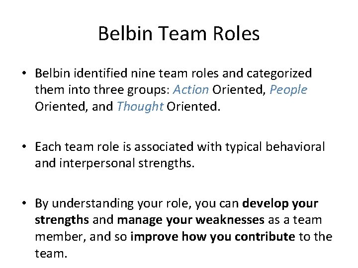 Belbin Team Roles • Belbin identified nine team roles and categorized them into three