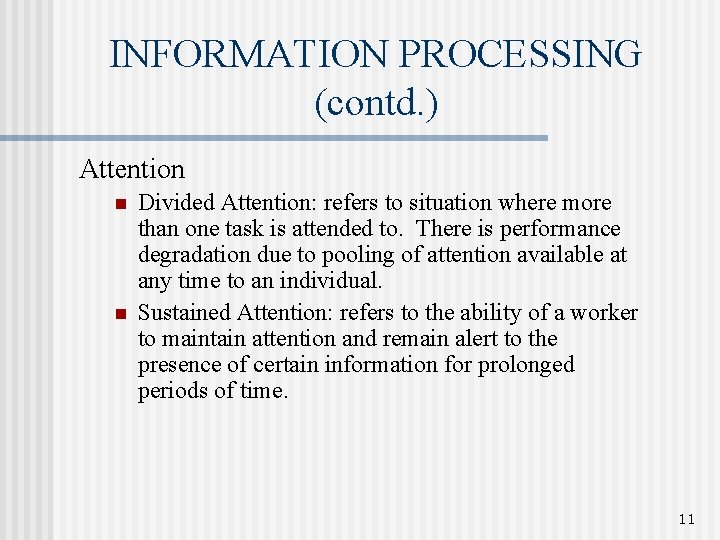 INFORMATION PROCESSING (contd. ) Attention n n Divided Attention: refers to situation where more