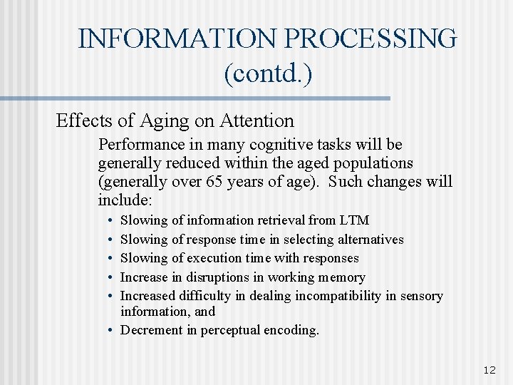 INFORMATION PROCESSING (contd. ) Effects of Aging on Attention Performance in many cognitive tasks