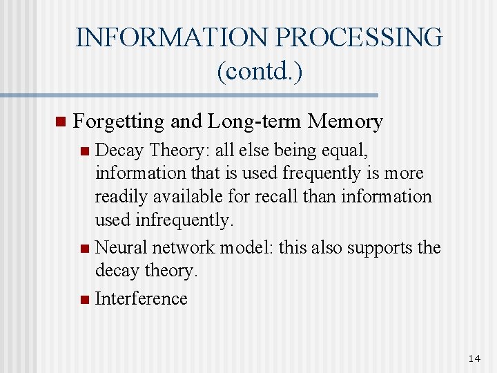 INFORMATION PROCESSING (contd. ) n Forgetting and Long-term Memory Decay Theory: all else being