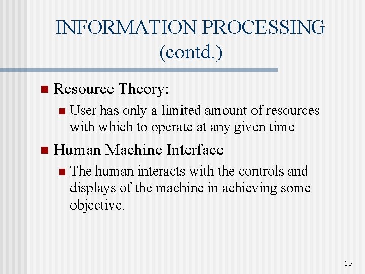 INFORMATION PROCESSING (contd. ) n Resource Theory: n n User has only a limited