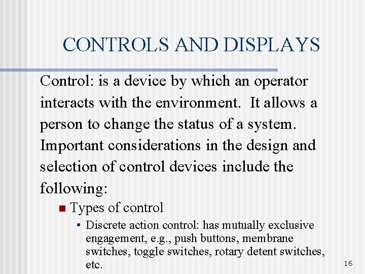 CONTROLS AND DISPLAYS Control: is a device by which an operator interacts with the