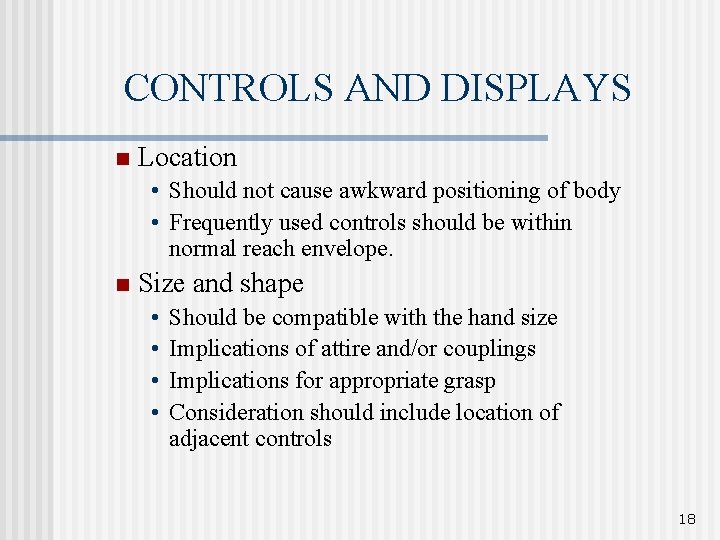 CONTROLS AND DISPLAYS n Location • Should not cause awkward positioning of body •