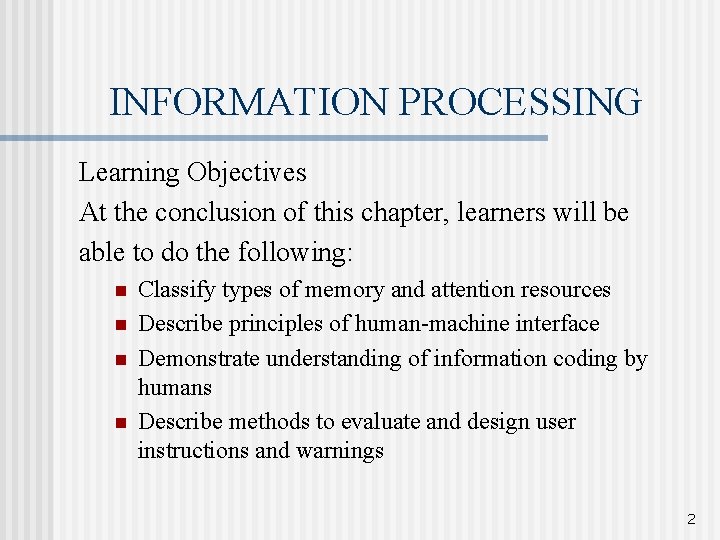 INFORMATION PROCESSING Learning Objectives At the conclusion of this chapter, learners will be able