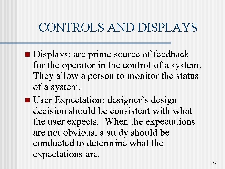 CONTROLS AND DISPLAYS Displays: are prime source of feedback for the operator in the