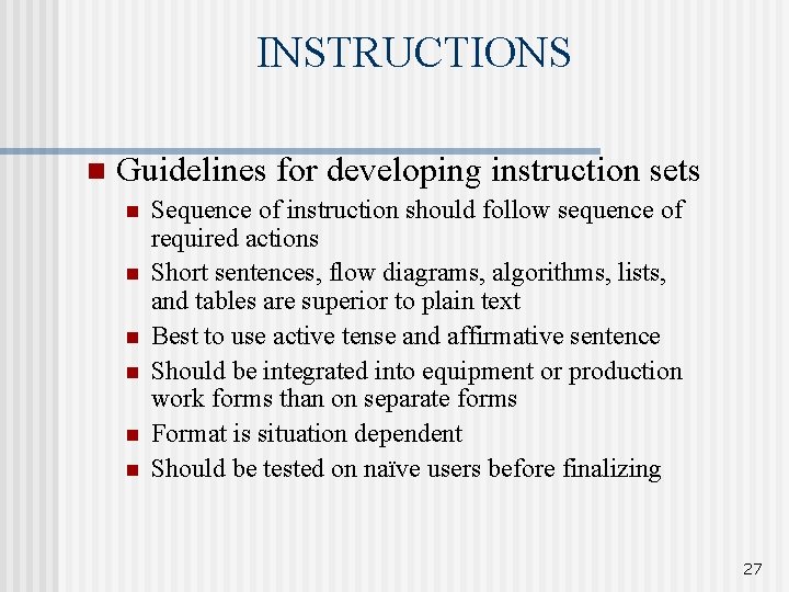 INSTRUCTIONS n Guidelines for developing instruction sets n n n Sequence of instruction should