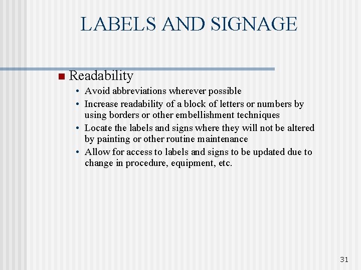 LABELS AND SIGNAGE n Readability • Avoid abbreviations wherever possible • Increase readability of