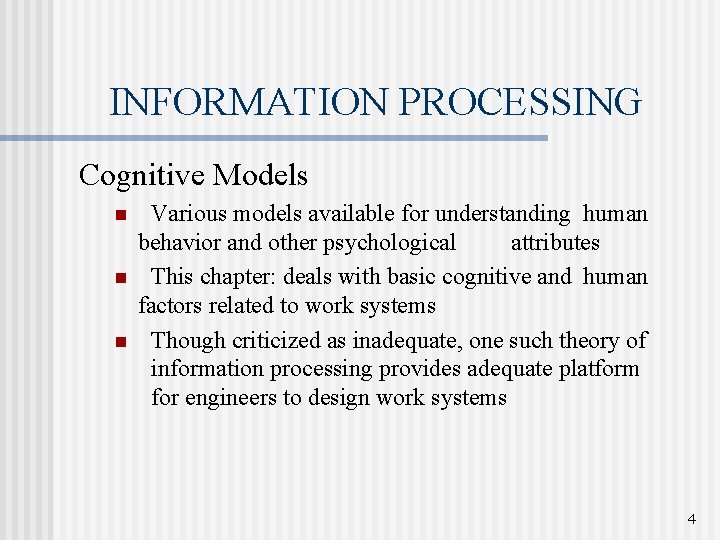 INFORMATION PROCESSING Cognitive Models n n n Various models available for understanding human behavior