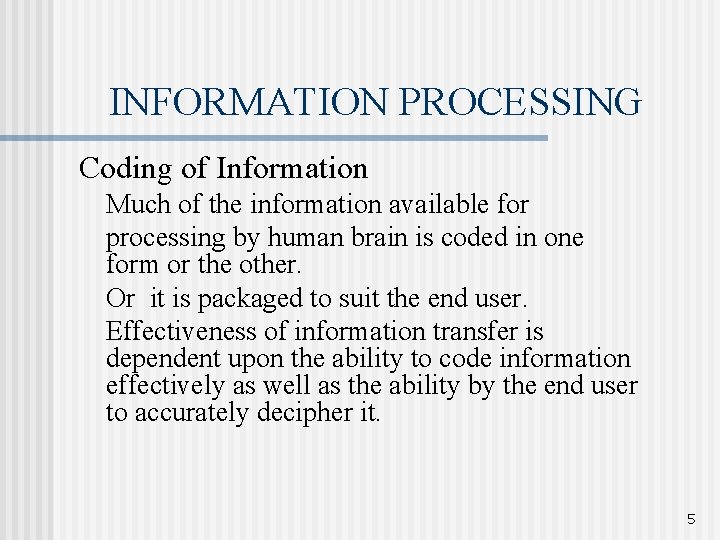 INFORMATION PROCESSING Coding of Information Much of the information available for processing by human
