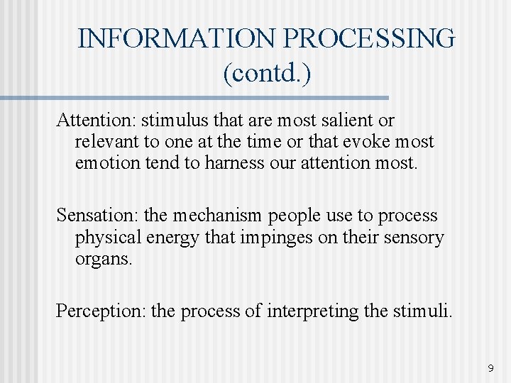 INFORMATION PROCESSING (contd. ) Attention: stimulus that are most salient or relevant to one