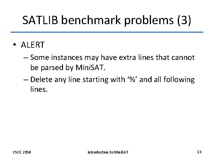 SATLIB benchmark problems (3) • ALERT – Some instances may have extra lines that