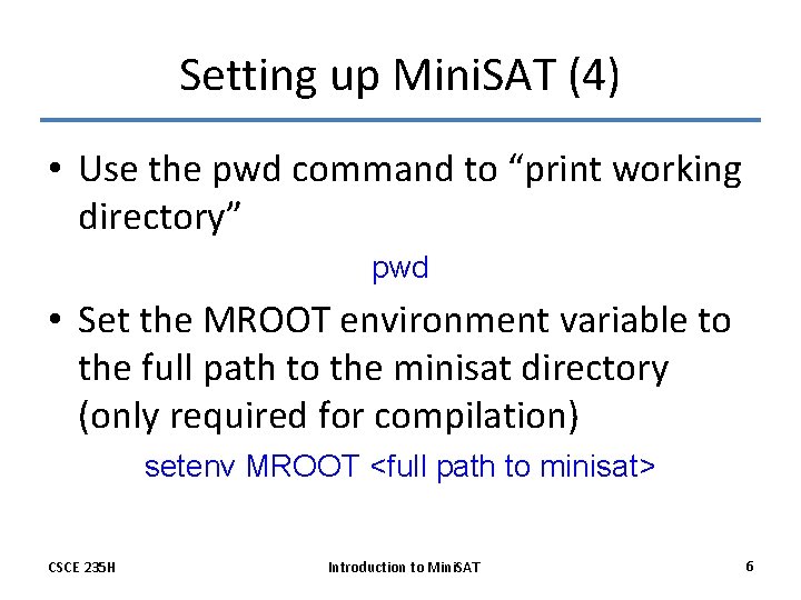 Setting up Mini. SAT (4) • Use the pwd command to “print working directory”