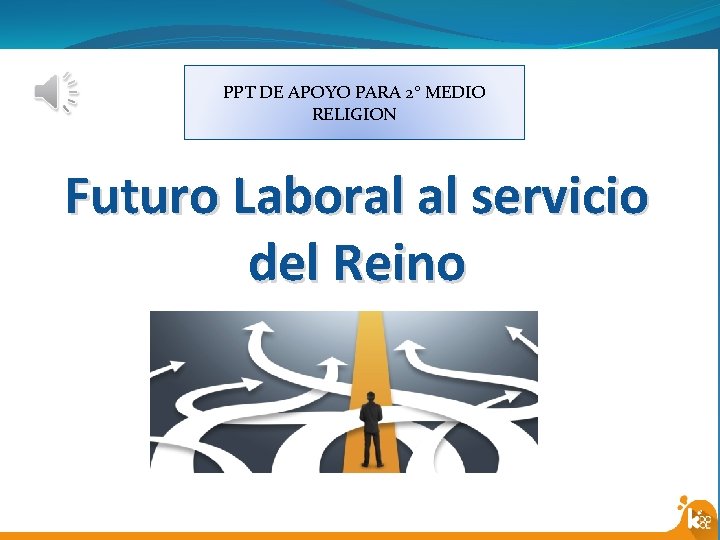 PPPP PPT DE APOYO PARA 2° MEDIO RELIGION Futuro Laboral al servicio del Reino