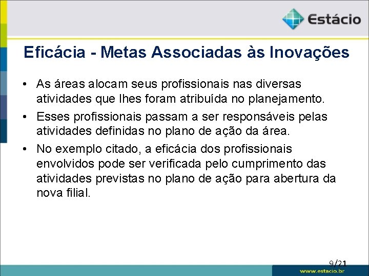 Eficácia - Metas Associadas às Inovações • As áreas alocam seus profissionais nas diversas