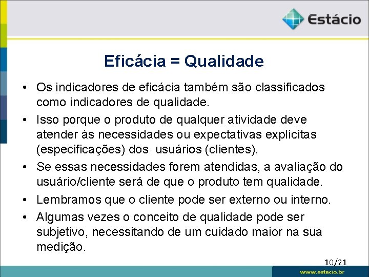 Eficácia = Qualidade • Os indicadores de eficácia também são classificados como indicadores de