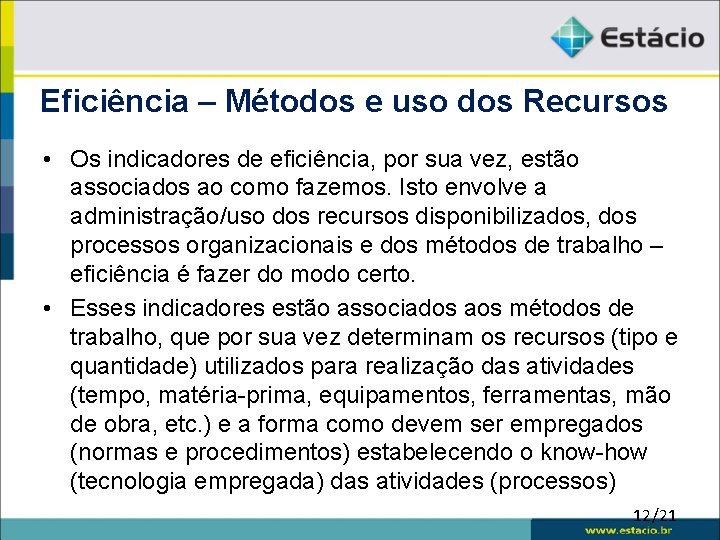 Eficiência – Métodos e uso dos Recursos • Os indicadores de eficiência, por sua