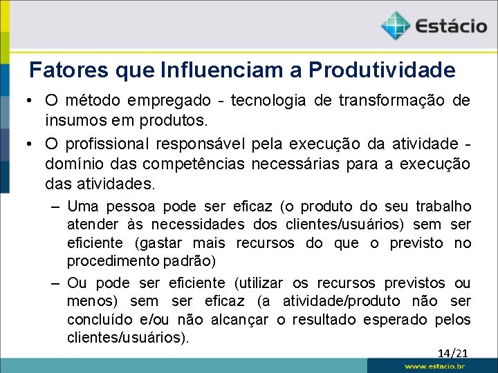 Fatores que Influenciam a Produtividade • O método empregado - tecnologia de transformação de